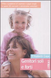 Libro Genitori soli e forti di Elisabeth Cope - ean 9788850206049 - TEA
