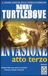 Libro Invasione. Atto terzo di Harry Turtledove - ean 9788850206063 - TEA