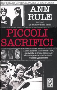 Libro Piccoli sacrifici di Ann Rule - ean 9788850206391 - TEA