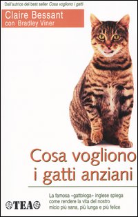 Libro Cosa vogliono i gatti anziani di Claire Bessant; Bradley Viner - ean 9788850206520 - TEA
