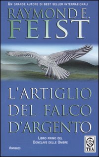 Libro artiglio del falco d'argento. Conclave delle ombre di Raymond E. Feist - ean 9788850206797 - TEA