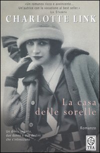 Libro casa delle sorelle di Charlotte Link - ean 9788850206872 - TEA