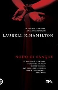 Libro Nodo di sangue di Laurell K. Hamilton - ean 9788850206889 - TEA