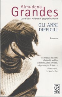 Libro anni difficili di Almudena Grandes - ean 9788850207930 - TEA