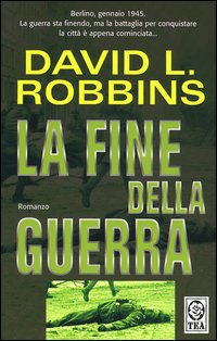 Libro fine della guerra di David L. Robbins - ean 9788850208166 - TEA