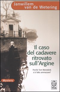 Libro caso del cadavere ritrovato sull'argine di Janwillem Van de Wetering - ean 9788850208258 - TEA