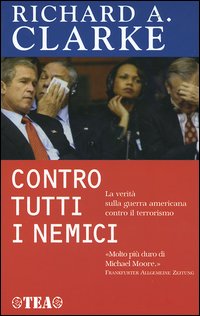 Libro Contro tutti i nemici di Richard A. Clarke - ean 9788850208487 - TEA