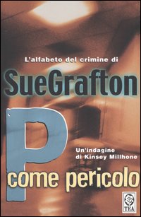 Libro P come pericolo di Sue Grafton - ean 9788850209606 - TEA