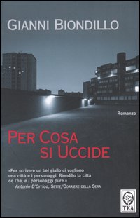 Libro Per cosa si uccide di Gianni Biondillo - ean 9788850209866 - TEA