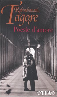 Libro Poesie d'amore di Rabindranath Tagore - ean 9788850210084 - TEA