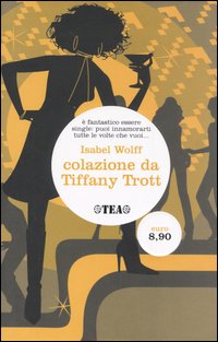 Libro Colazione da Tiffany Trott di Isabel Wolff - ean 9788850211944 - TEA