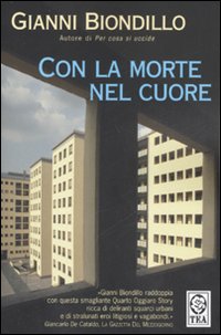 Libro Con la morte nel cuore di Gianni Biondillo - ean 9788850212897 - TEA