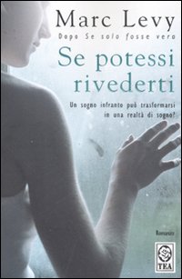 Libro Se potessi rivederti. Un sogno infranto può trasformarsi in una realtà di sogno? di Marc Levy - ean 9788850214884 - TEA