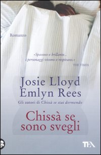 Libro Chissà se sono svegli di Josie Lloyd; Emlyn Rees - ean 9788850216017 - TEA