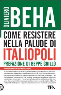 Libro Come resistere nella palude di Italiopoli di Oliviero Beha - ean 9788850217526 - TEA