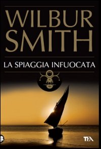 Libro spiaggia infuocata di Wilbur Smith - ean 9788850218745 - TEA