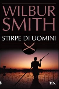 Libro Stirpe di uomini di Wilbur Smith - ean 9788850218769 - TEA