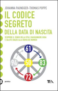 Libro codice segreto della data di nascita di Johanna Paungger; Thomas Poppe - ean 9788850218868 - TEA