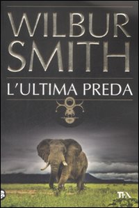 Libro ultima preda di Wilbur Smith - ean 9788850219513 - TEA