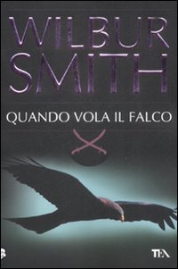 Libro Quando vola il falco di Wilbur Smith - ean 9788850219537 - TEA