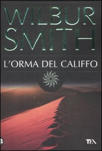 Libro orma del califfo di Wilbur Smith - ean 9788850219599 - TEA