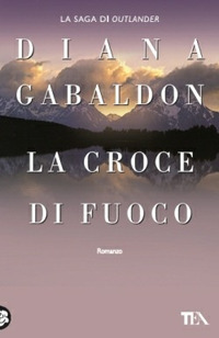 Libro croce di fuoco di Diana Gabaldon - ean 9788850220076 - TEA
