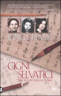 Libro Cigni selvatici. Tre figlie della Cina di Jung Chang - ean 9788850221073 - TEA