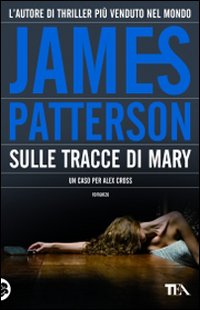 Libro Sulle tracce di Mary di James Patterson - ean 9788850221158 - TEA