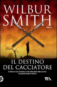 Libro destino del cacciatore di Wilbur Smith - ean 9788850222988 - TEA