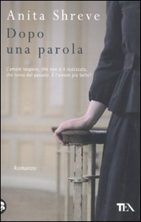 Libro Dopo una parola di Anita Shreve - ean 9788850223169 - TEA