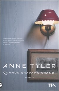 Libro Quando eravamo grandi di Anne Tyler - ean 9788850224265 - TEA