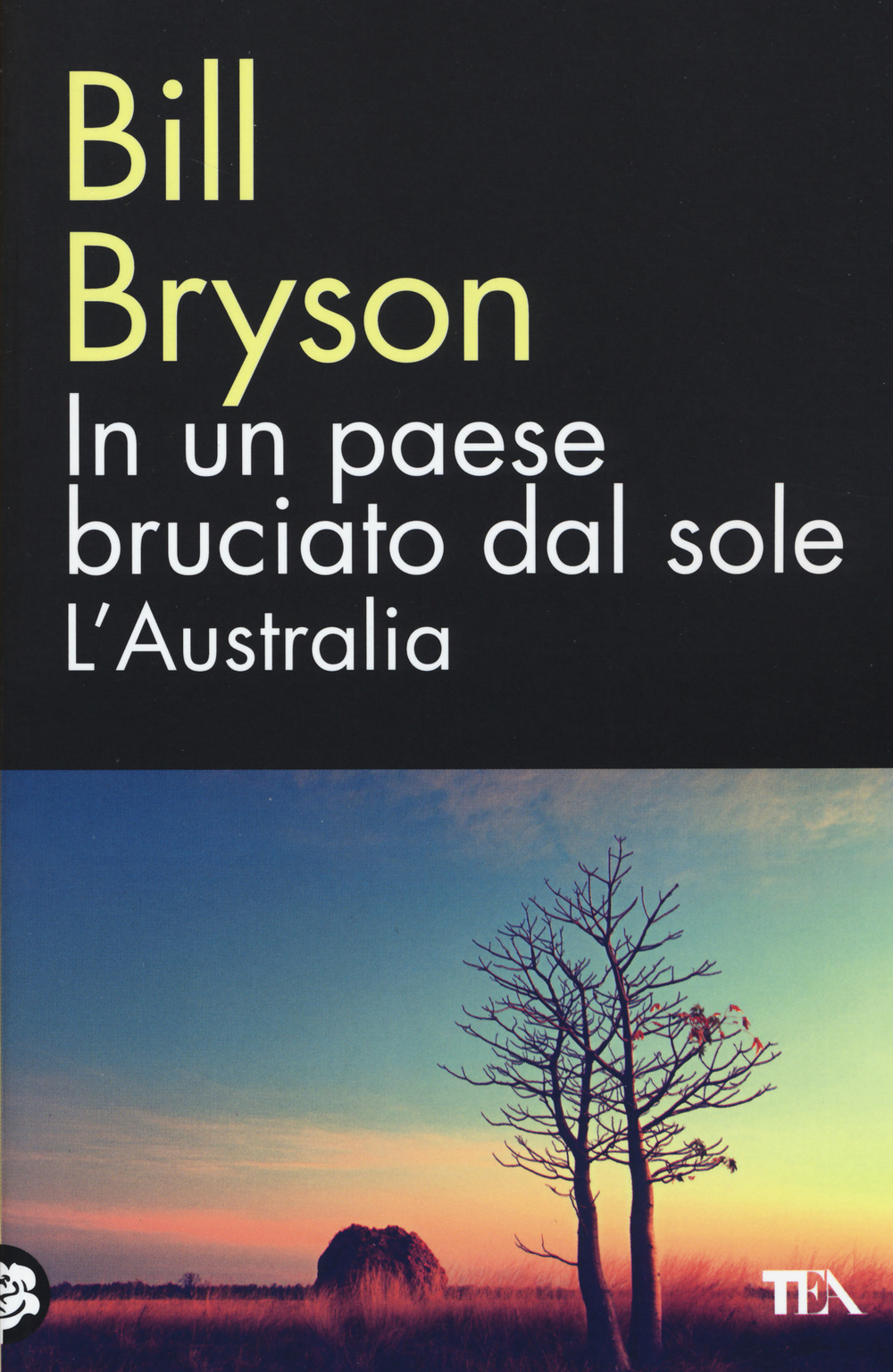 Libro In un paese bruciato dal sole. L'Australia di Bill Bryson - ean 9788850235681 - TEA