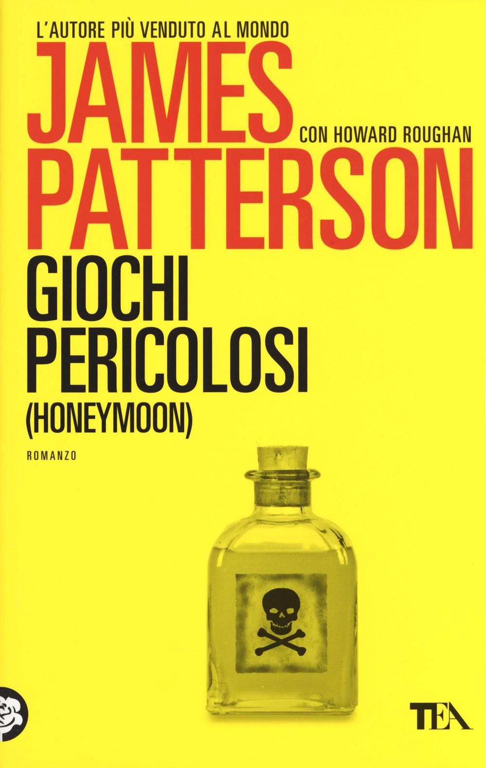 Libro Giochi pericolosi. (Honeymoon) di James Patterson; Howard Roughan - ean 9788850242078 - TEA