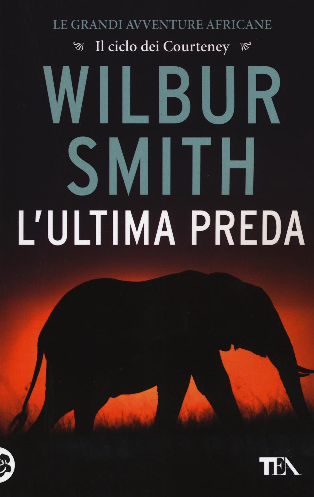 Libro ultima preda di Wilbur Smith - ean 9788850243136 - TEA