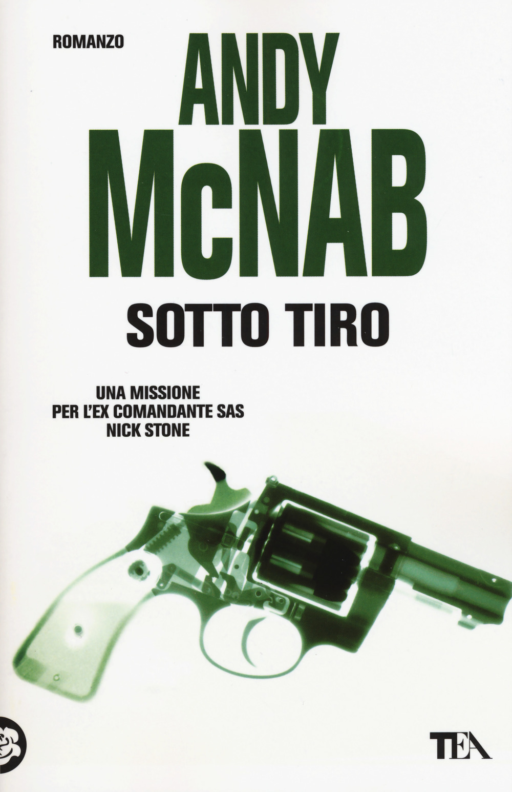 Libro Sotto tiro. Una missione per l'ex comandante SAS Nick Stone di Andy McNab - ean 9788850245994 - TEA