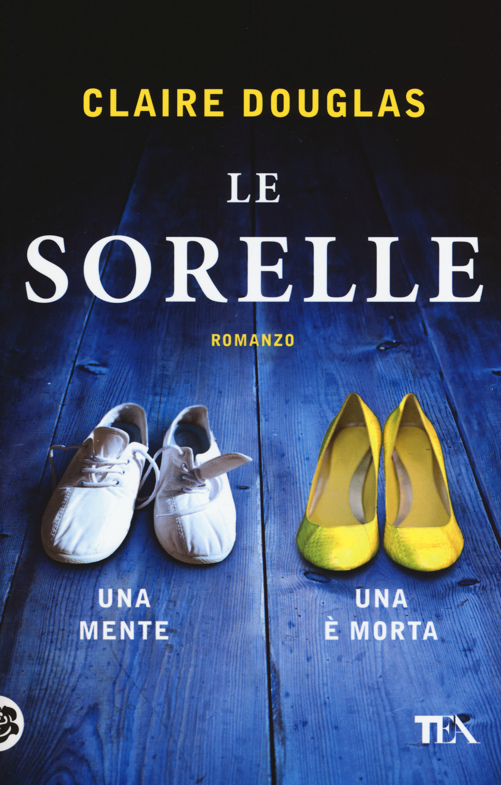 Libro sorelle di Claire Douglas - ean 9788850247745 - TEA