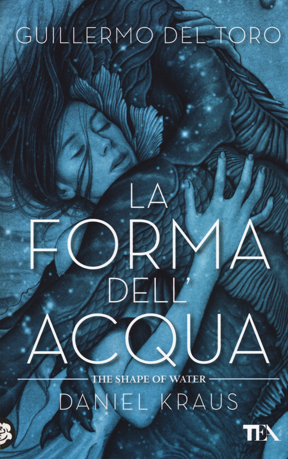 Libro forma dell'acqua-The shape of water di Guillermo Del Toro; Daniel Kraus - ean 9788850252794 - TEA