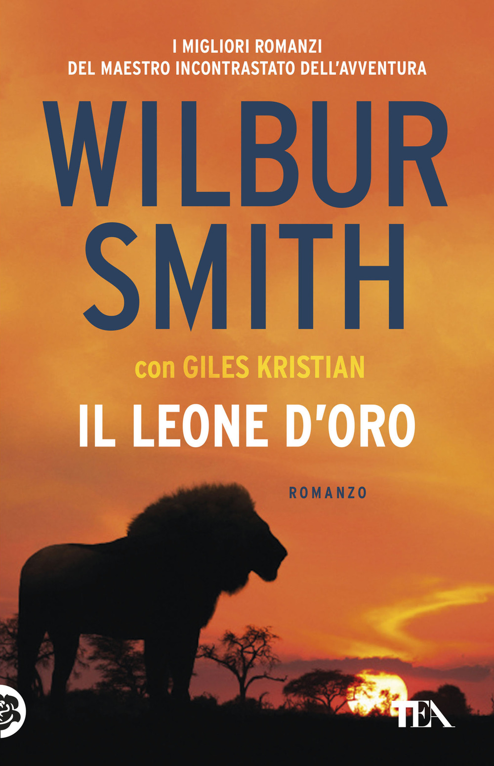 Libro leone d'oro di Wilbur Smith; Giles Kristian - ean 9788850253524 - TEA