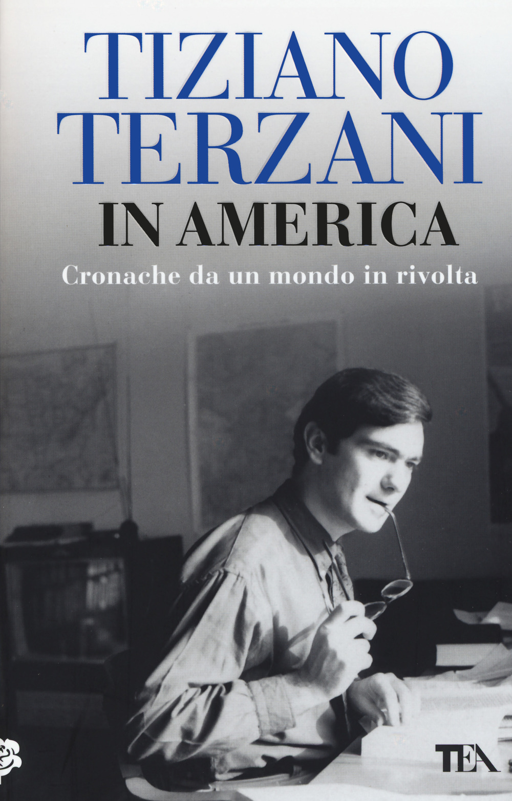 Libro In America. Cronache da un mondo in rivolta di Tiziano Terzani - ean 9788850255559 - TEA