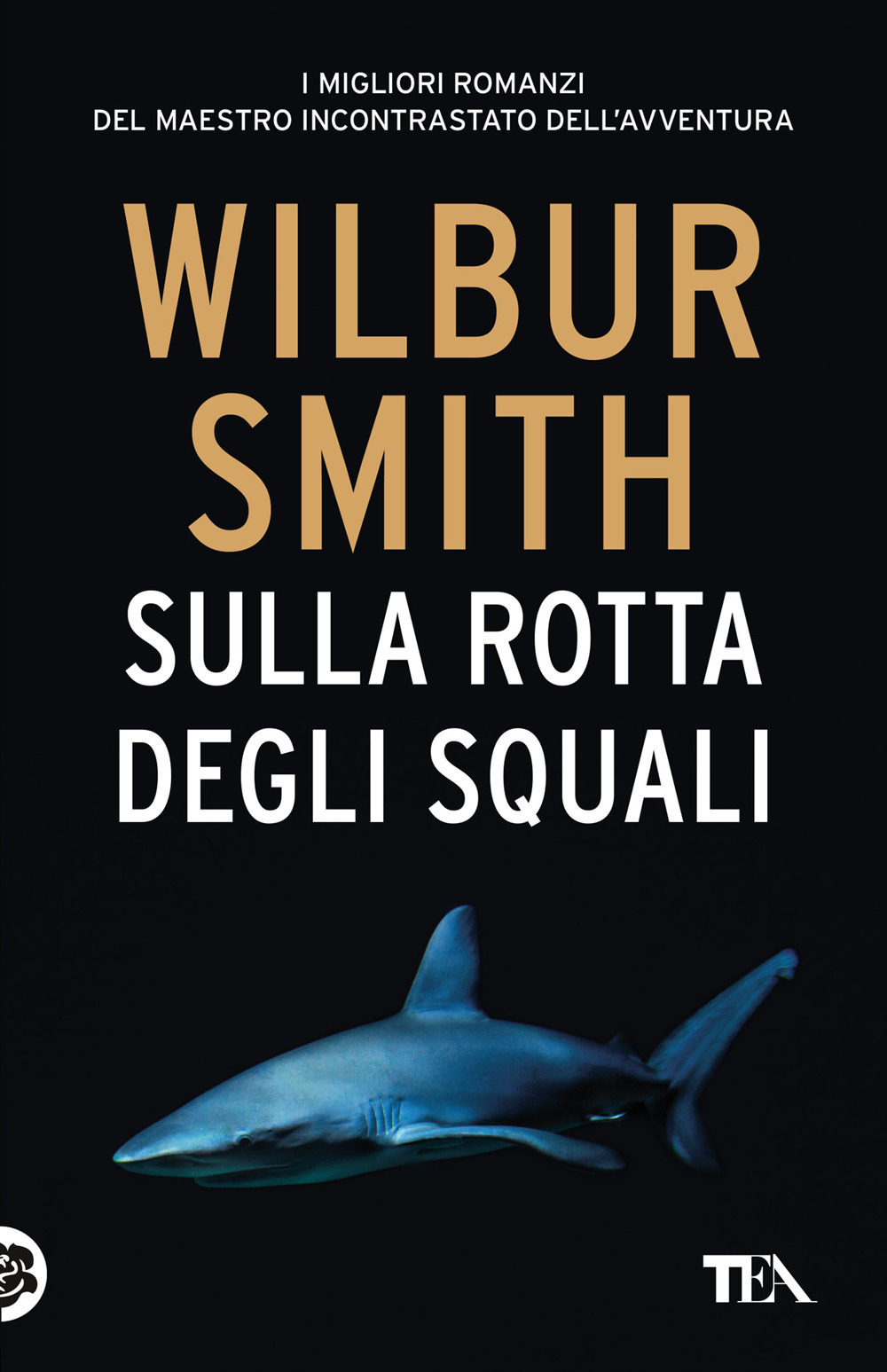 Libro Sulla rotta degli squali di Wilbur Smith - ean 9788850258611 - TEA