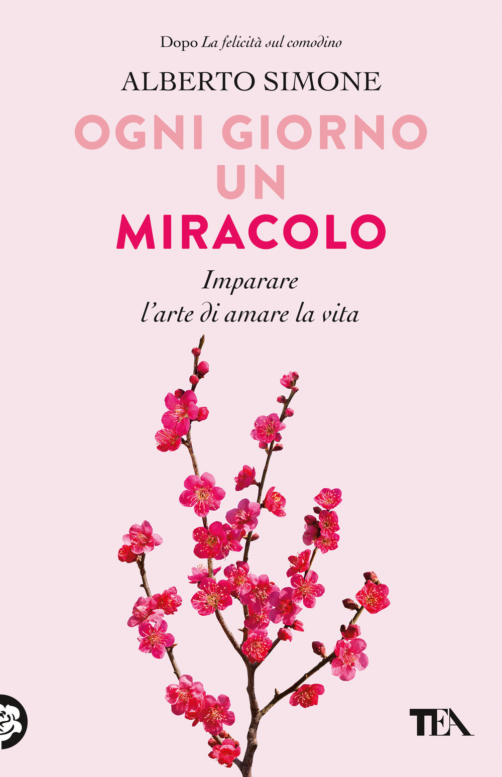 Libro Ogni giorno un miracolo. Imparare l'arte di amare la vita di Alberto Simone - ean 9788850258833 - TEA