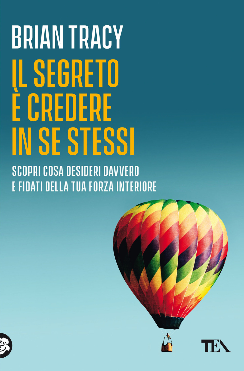 Libro segreto è credere in se stessi di Brian Tracy - ean 9788850259427 - TEA