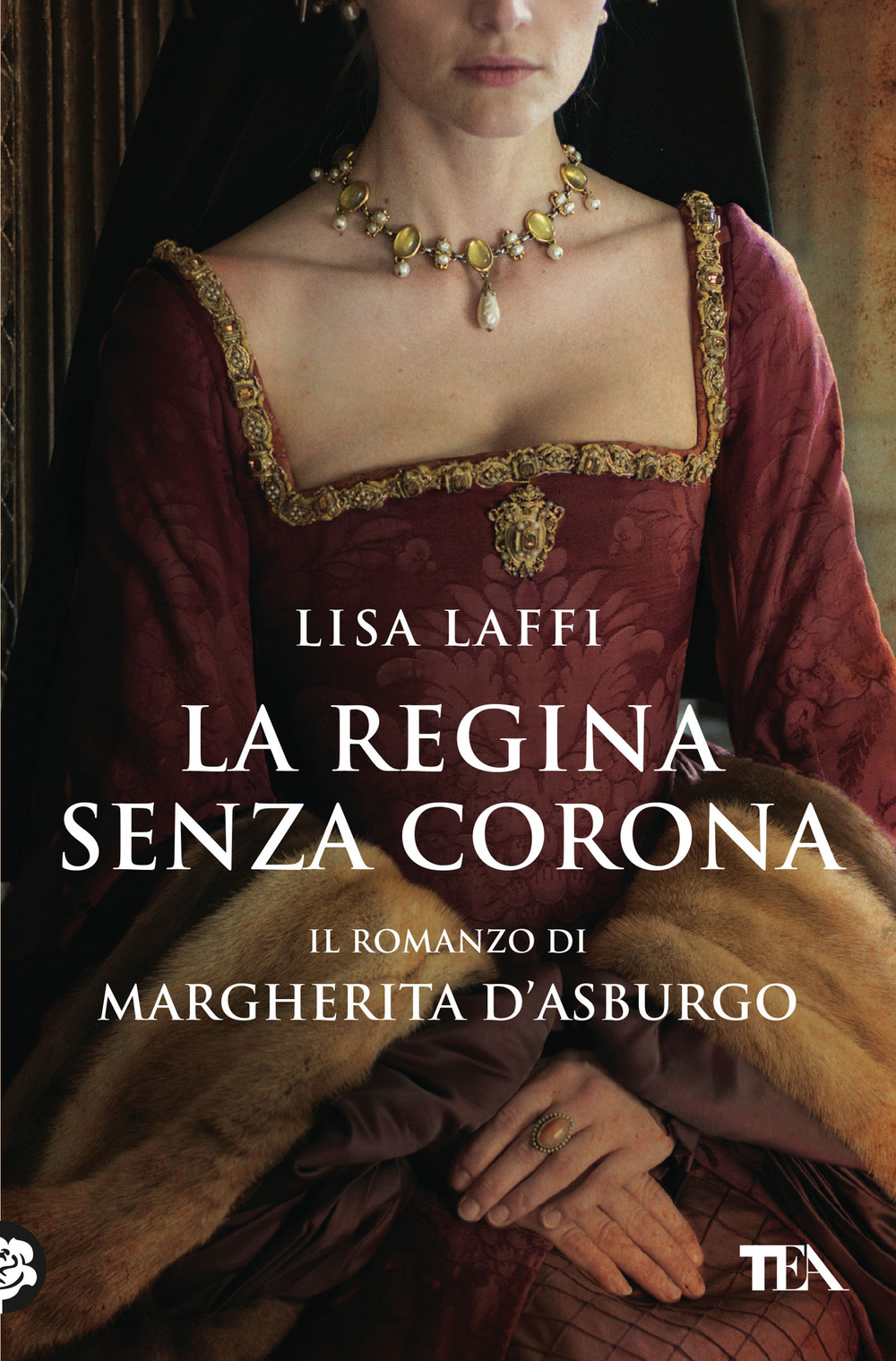 Libro regina senza corona. Il romanzo di Margherita d'Asburgo di Lisa Laffi - ean 9788850261611 - TEA