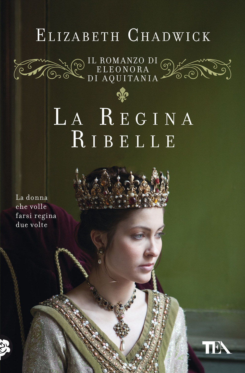 Libro regina ribelle. Il romanzo di Eleonora di Aquitania di Elizabeth Chadwick - ean 9788850262786 - TEA