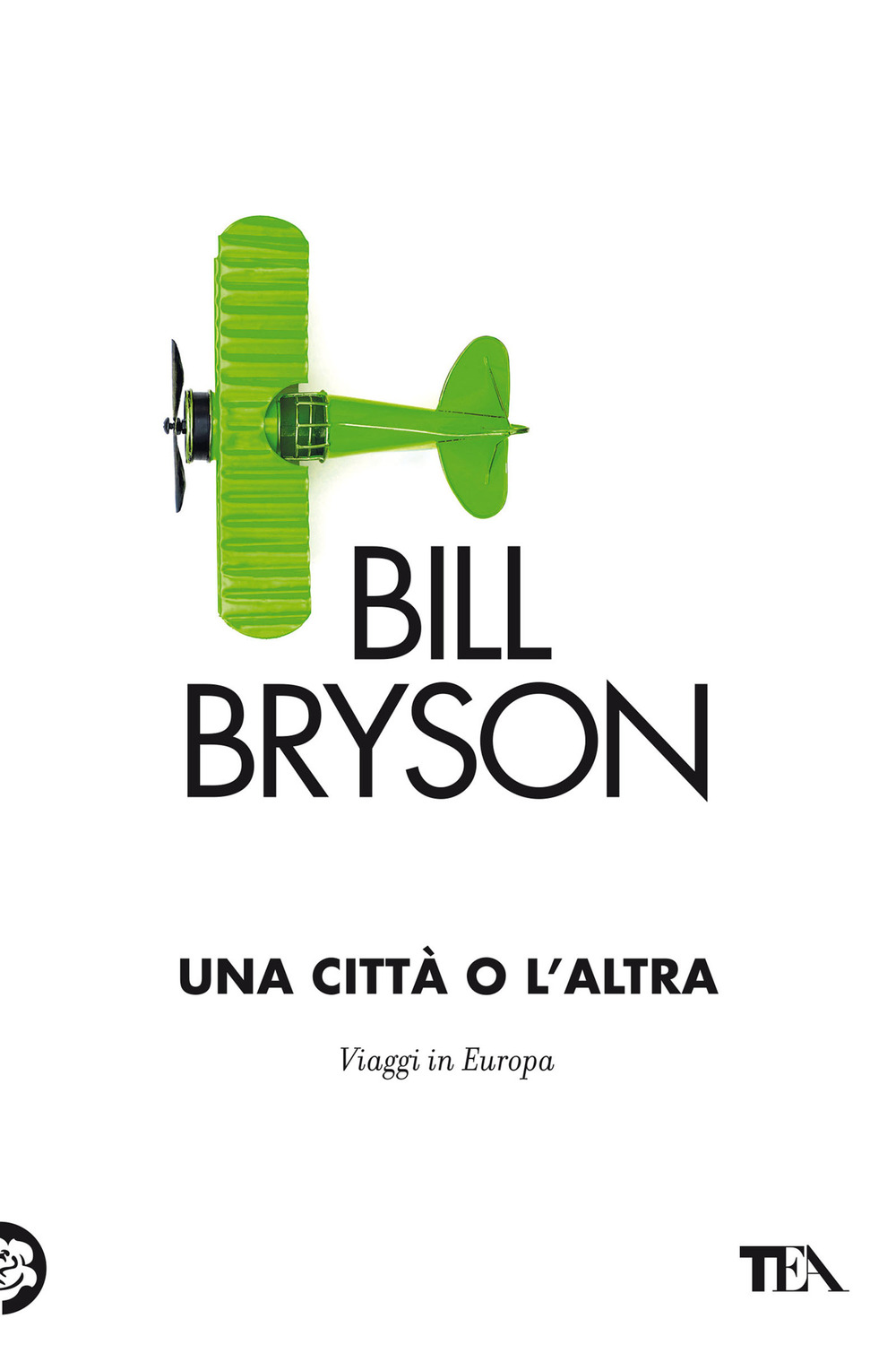 Libro città o l'altra. Viaggi in Europa di Bill Bryson - ean 9788850262847 - TEA