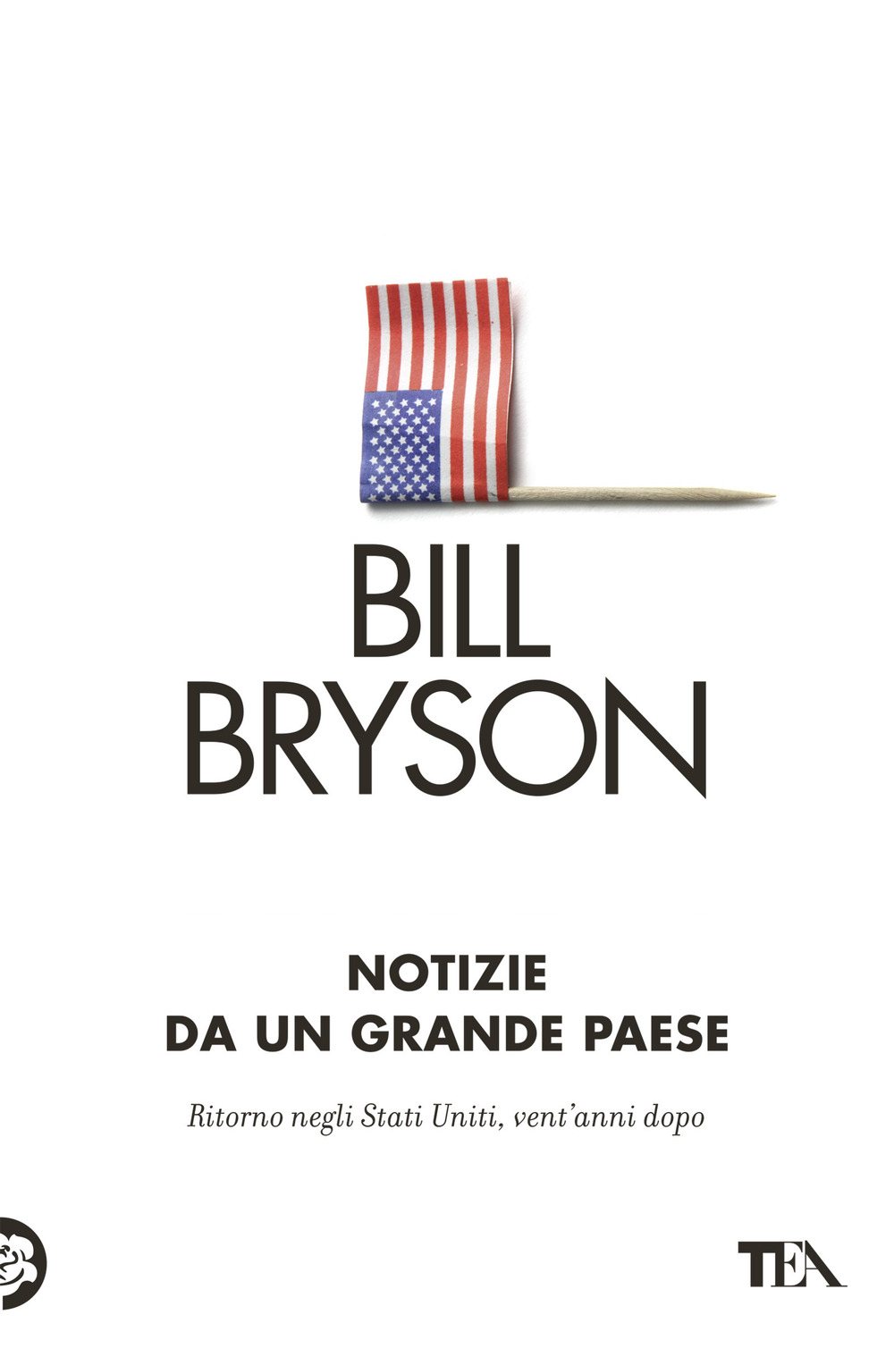 Libro Notizie da un grande paese di Bill Bryson - ean 9788850263257 - TEA