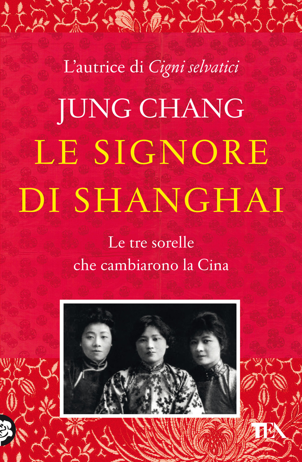 Libro signore di Shanghai. Le tre sorelle che cambiarono la Cina di Jung Chang - ean 9788850263370 - TEA