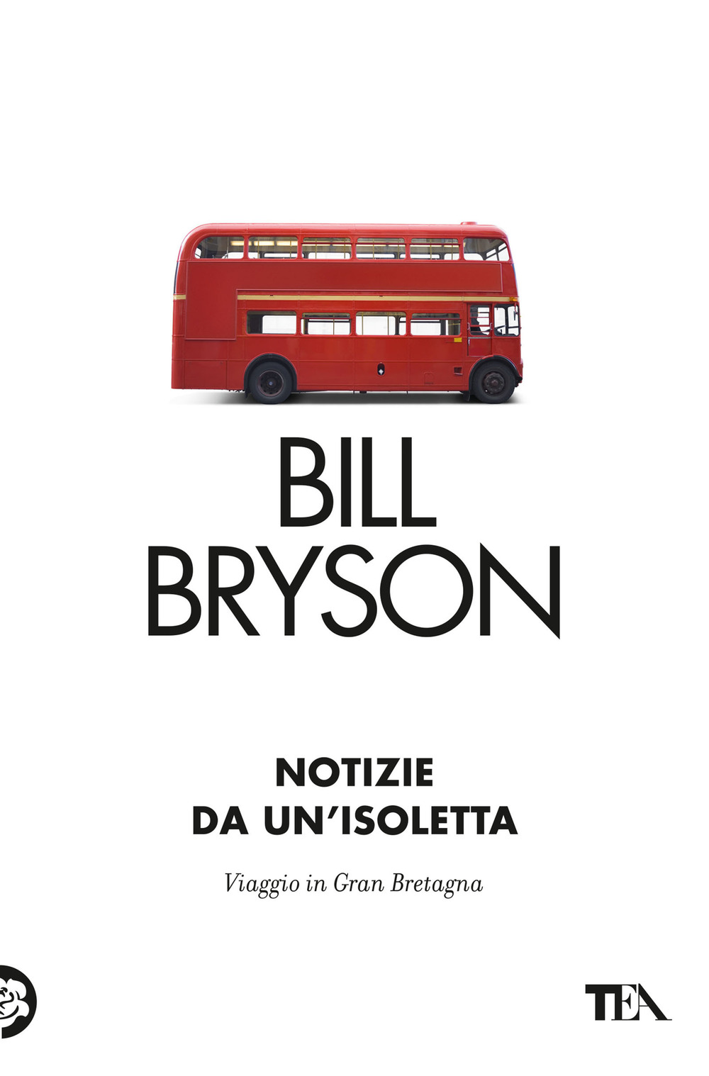 Libro Notizie da un'isoletta. Viaggio in Gran Bretagna di Bill Bryson - ean 9788850266180 - TEA