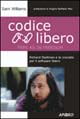 Libro Codice libero. Free as in freedom. Richard Stallman e la crociata per il software libero di Sam Williams - ean 9788850321087 - Apogeo