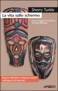 Libro vita sullo schermo. Nuove identità e relazioni sociali nell'epoca di Internet di Sherry Turkle - ean 9788850322336 - Apogeo